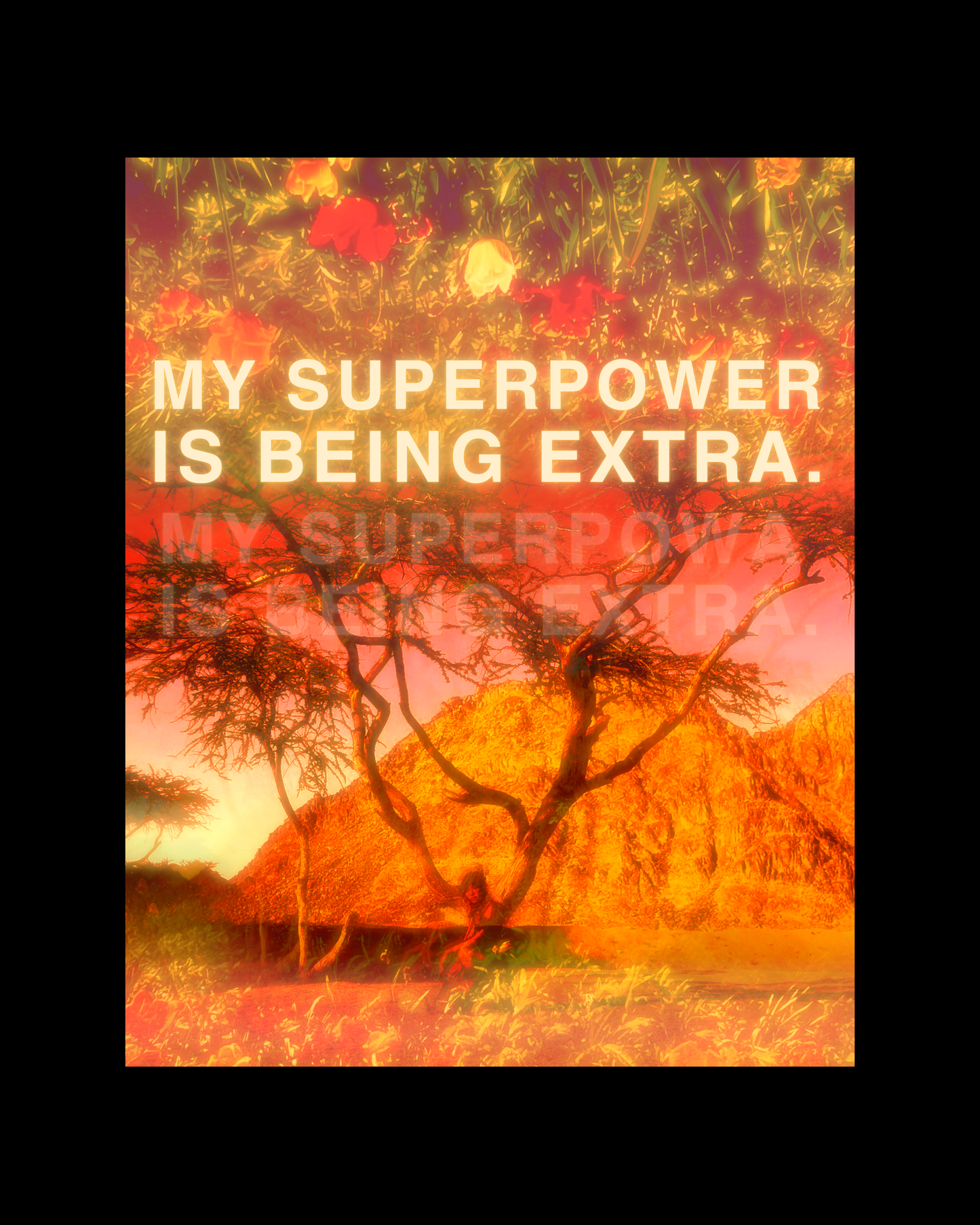 MY SUPERPOWER IS BEING EXTRA - FINE ART PHYSICAL PRINT 11 x 14"